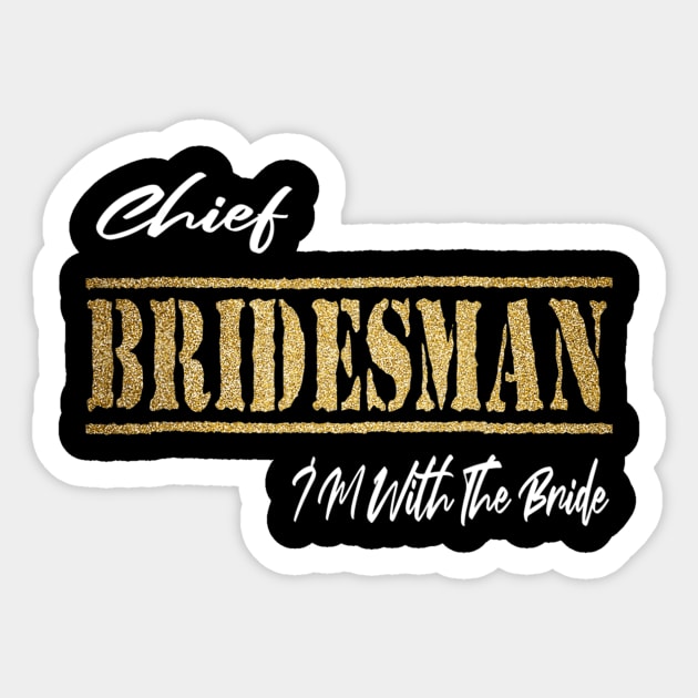 Coordinating Wedding Bridal Party Gift Funny Chief Bridesman Sticker by Olegpavlovmmo